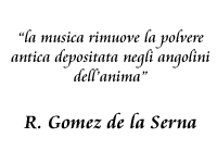 la musica rimuove la polvere antica depositata negli angolini dellanima R. Gomez de la Serna
